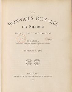 Gariel E. Les monnaies royales de France sous la race carolingienne. Deuxième partie. Strasbourg: Imprimerie typographique de G. Fischbach, 1884.