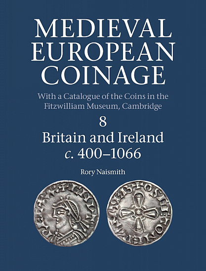 Naismith R. Medieval European Coinage. Vol. 8: Britain and Ireland c. 400–1066. Cambridge: Cambridge University Press, 2017