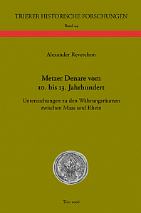 Reverchon A. Metzer Denare vom 10. bis 13. Jahrhundert. Untersuchungen zu den Währungsräumen zwischen Maas und Rhein.